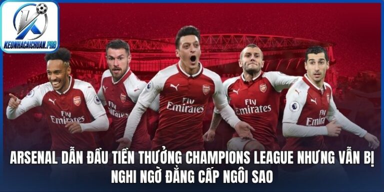 Arsenal dẫn đầu tiền thưởng