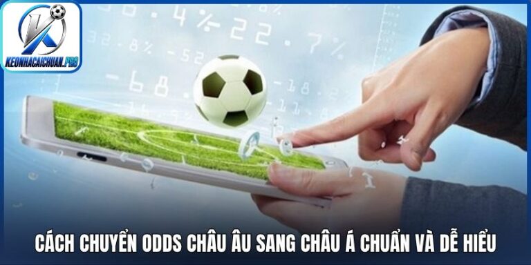 Cách chuyển odds châu Âu sang châu Á