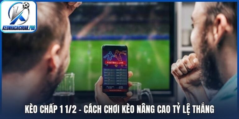 Kèo chấp 1 1/2