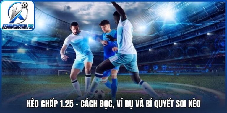 Kèo chấp 1.25