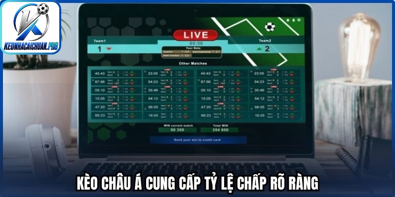 Kèo Châu Á cung cấp tỷ lệ chấp rõ ràng
