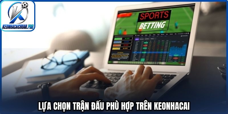 Lựa chọn trận đấu phù hợp