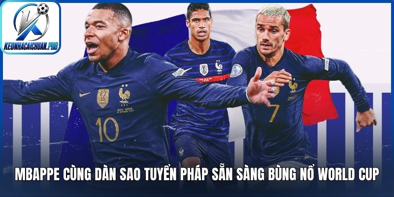 Mbappe cùng dàn sao tuyển Pháp