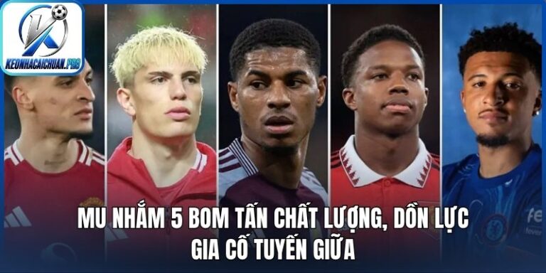 MU nhắm 5 bom tấn chất lượng