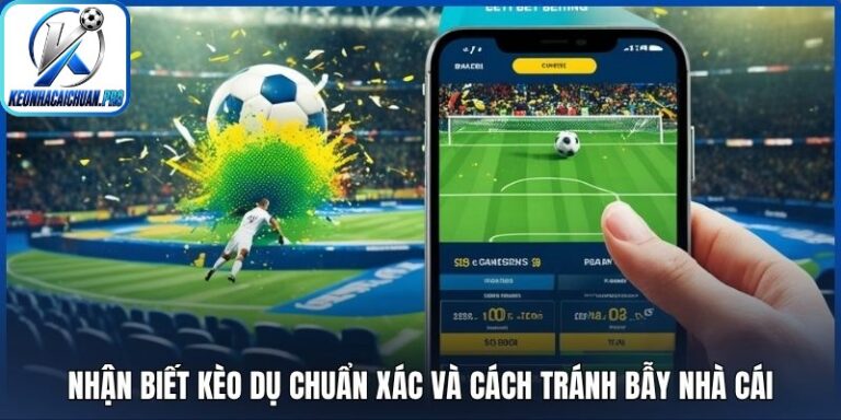 Nhận biết kèo dụ
