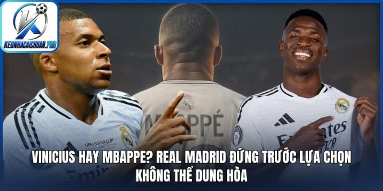 Vinicius hay Mbappe